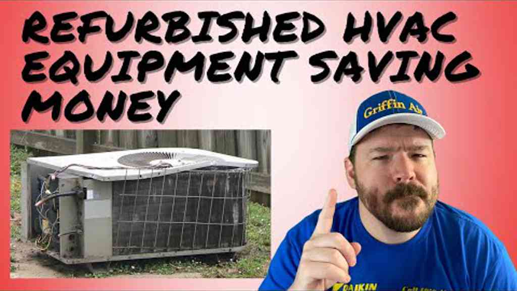 Saving money buying refurbished or used hvac system HVAC chat…